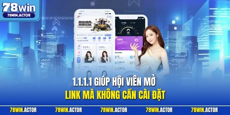 1.1.1.1 giúp hội viên mở link mà không cần cài đặt